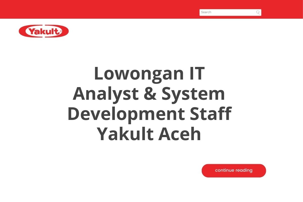 Lowongan IT Analyst & System Development Staff Yakult Aceh