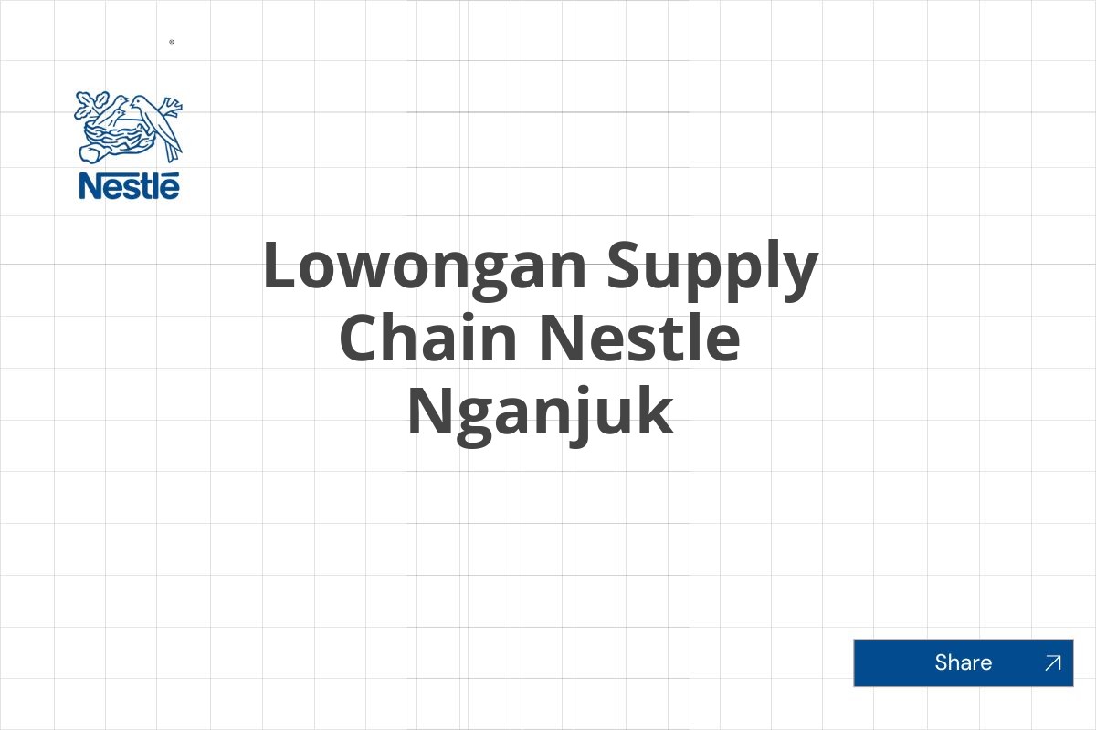 Lowongan Supply Chain Nestle Nganjuk