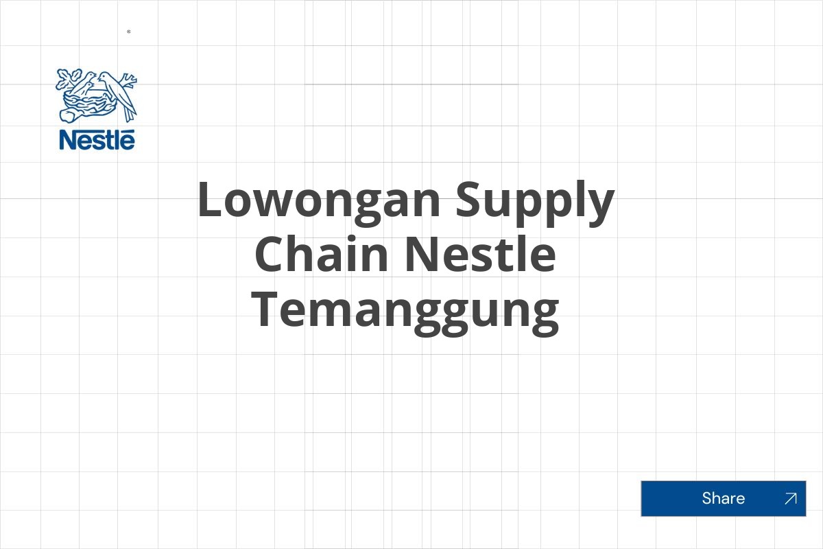 Lowongan Supply Chain Nestle Temanggung