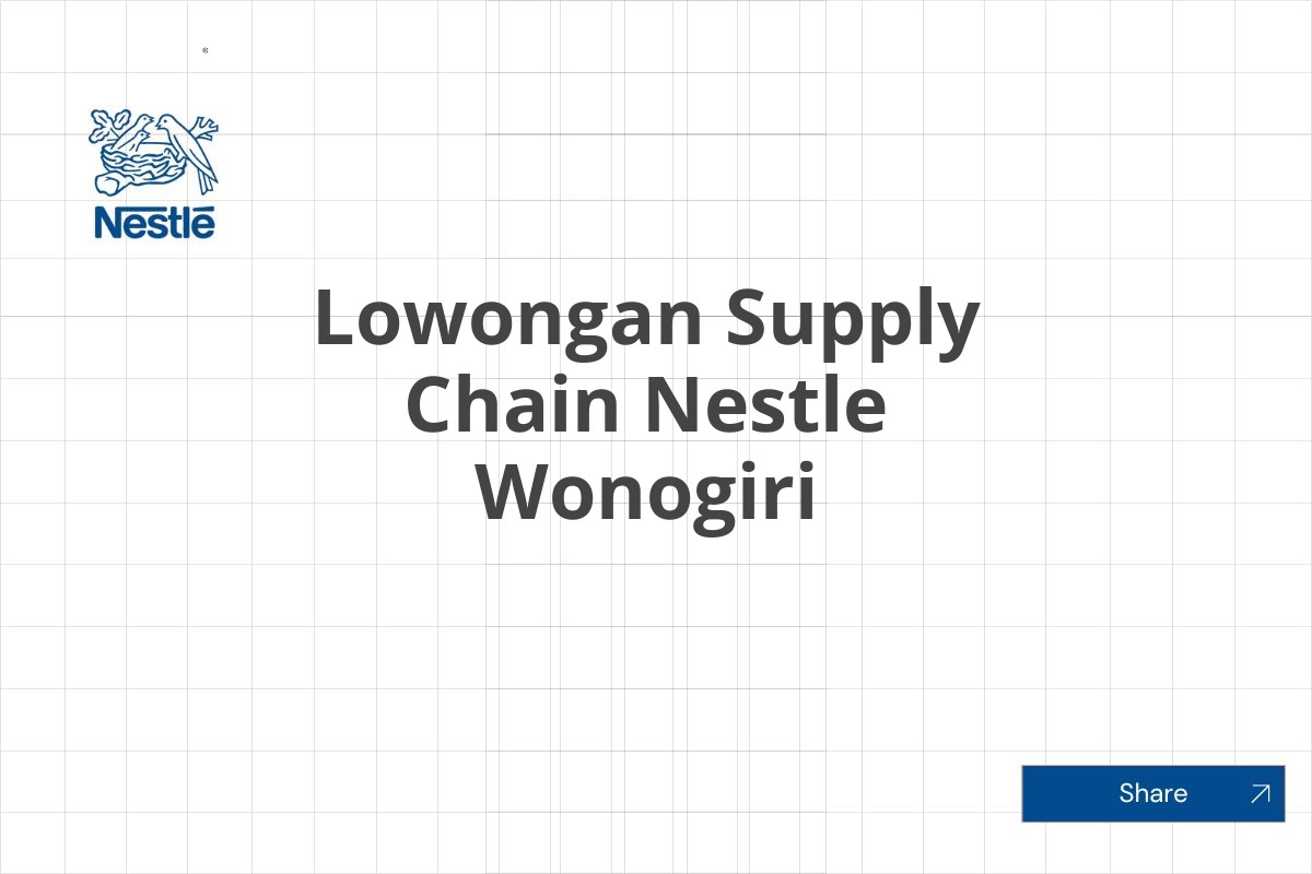 Lowongan Supply Chain Nestle Wonogiri