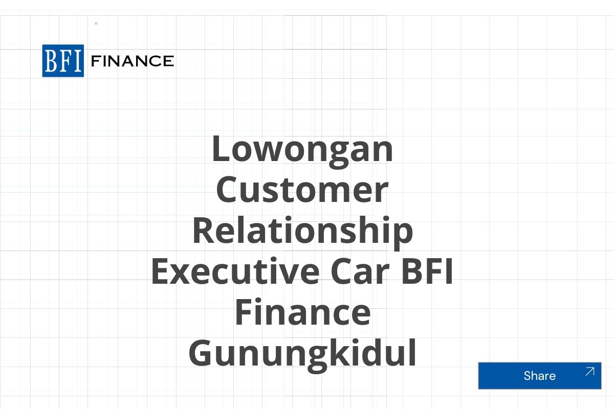 Lowongan Customer Relationship Executive Car BFI Finance Gunungkidul