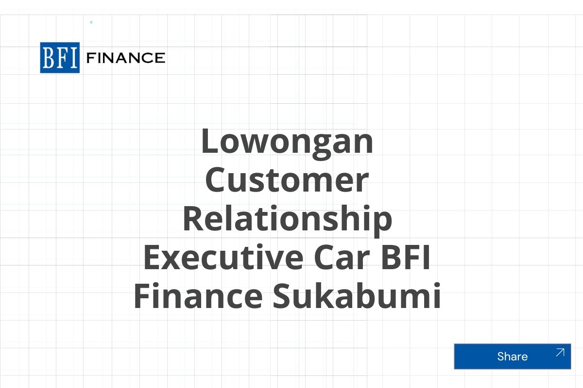 Lowongan Customer Relationship Executive Car BFI Finance Sukabumi