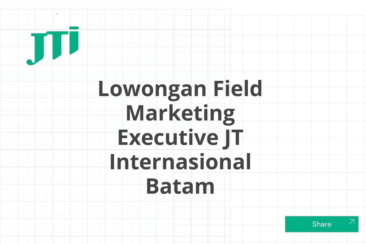 Lowongan Field Marketing Executive JT Internasional Batam