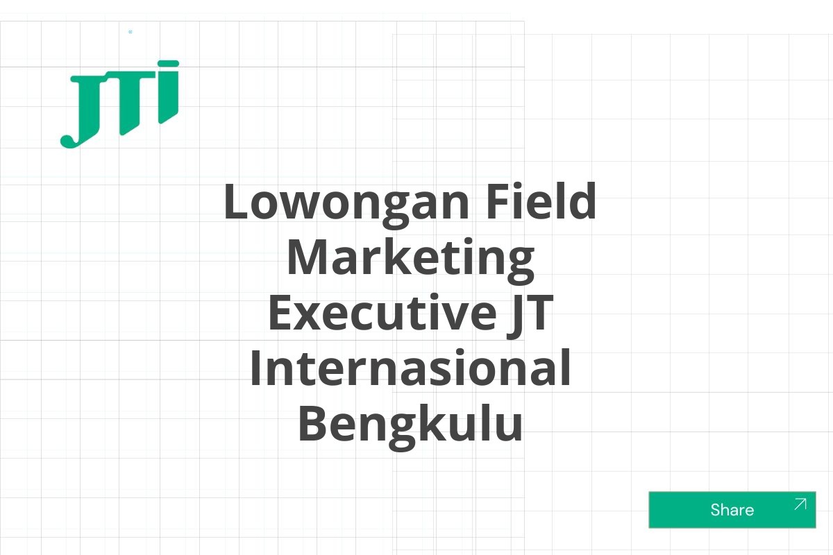 Lowongan Field Marketing Executive JT Internasional Bengkulu