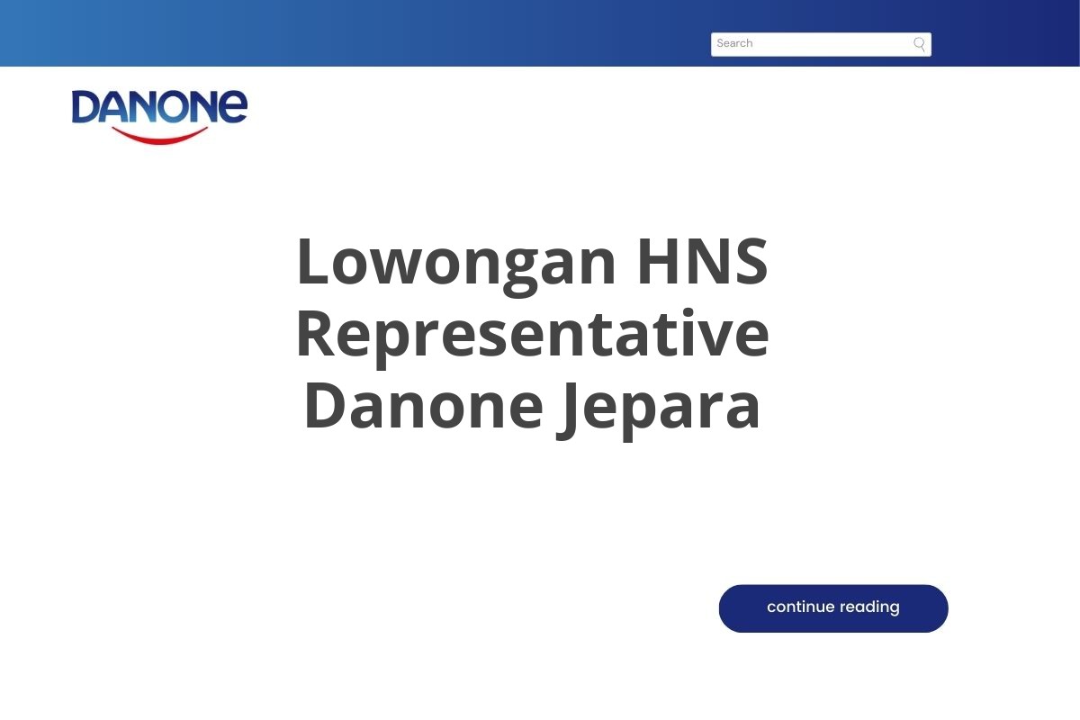 Lowongan HNS Representative Danone Jepara