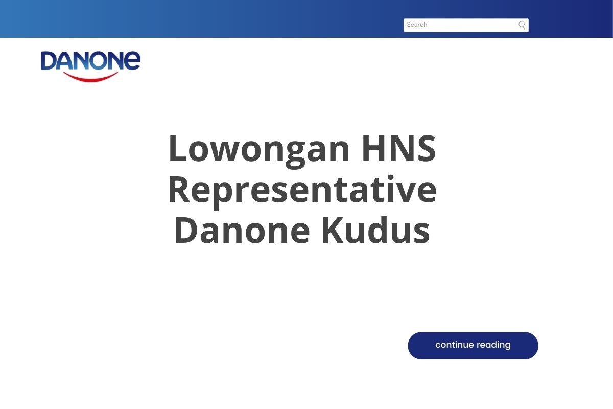 Lowongan HNS Representative Danone Kudus