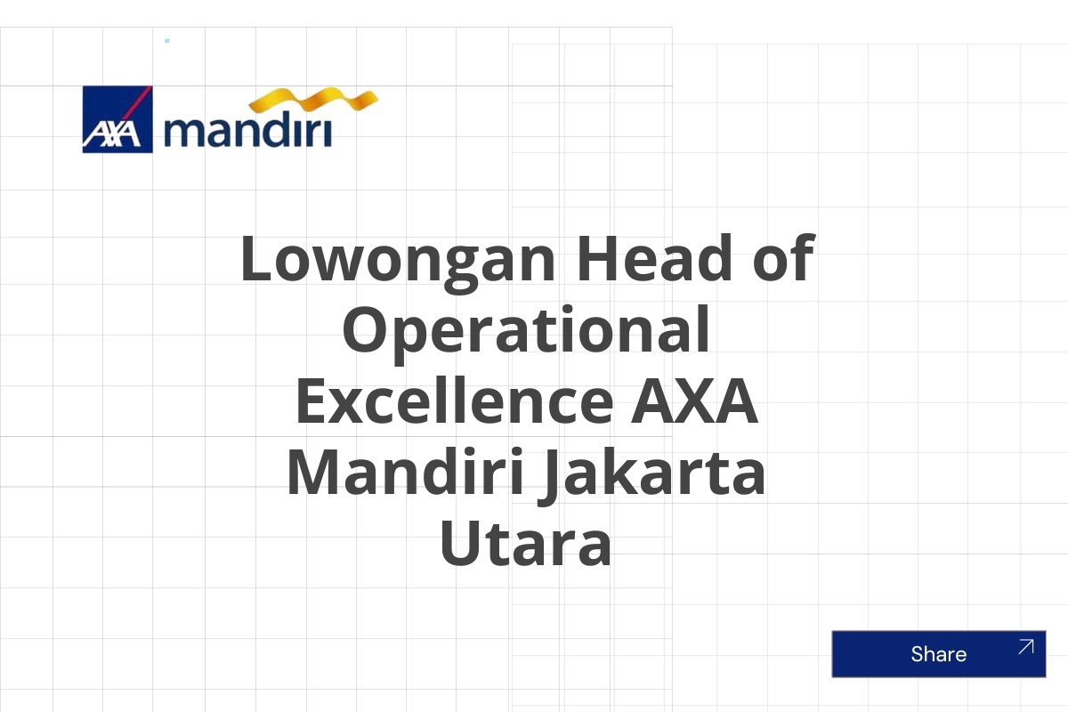 Lowongan Head of Operational Excellence AXA Mandiri Jakarta Utara