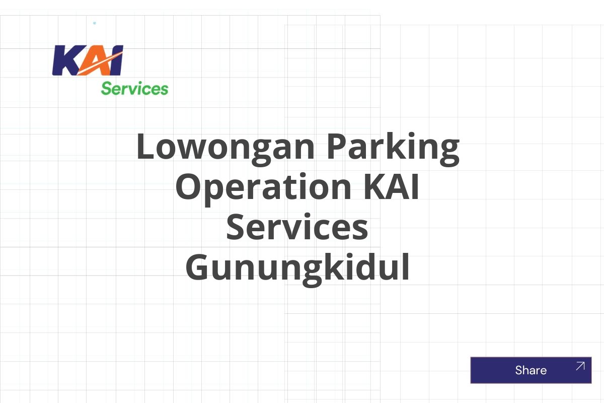 Lowongan Parking Operation KAI Services Gunungkidul