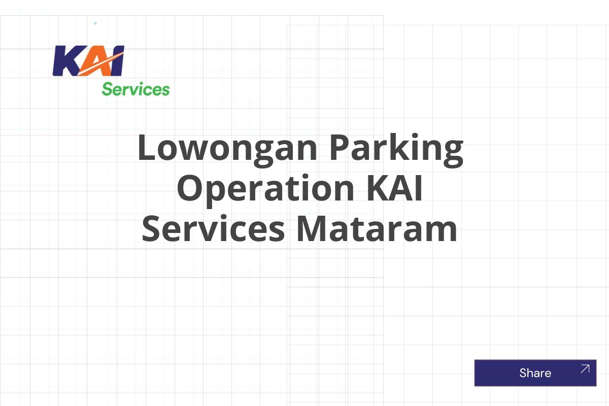 Lowongan Parking Operation KAI Services Mataram