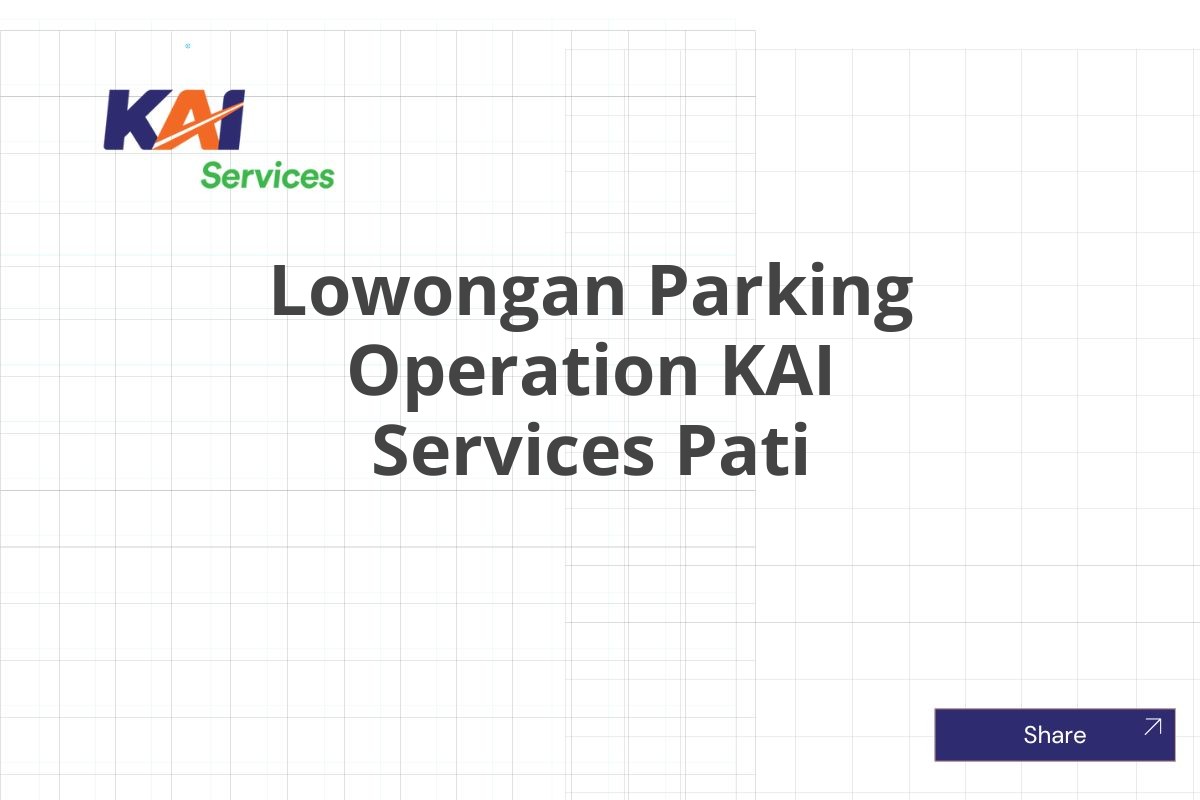 Lowongan Parking Operation KAI Services Pati
