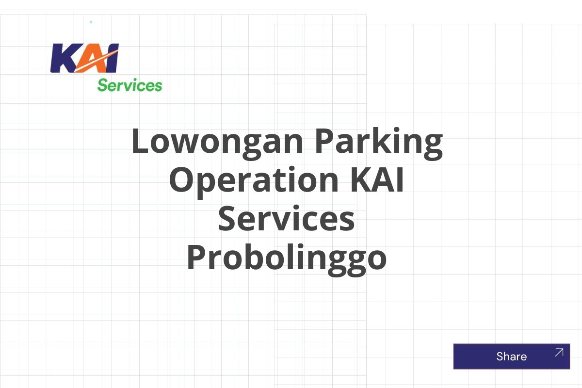 Lowongan Parking Operation KAI Services Probolinggo
