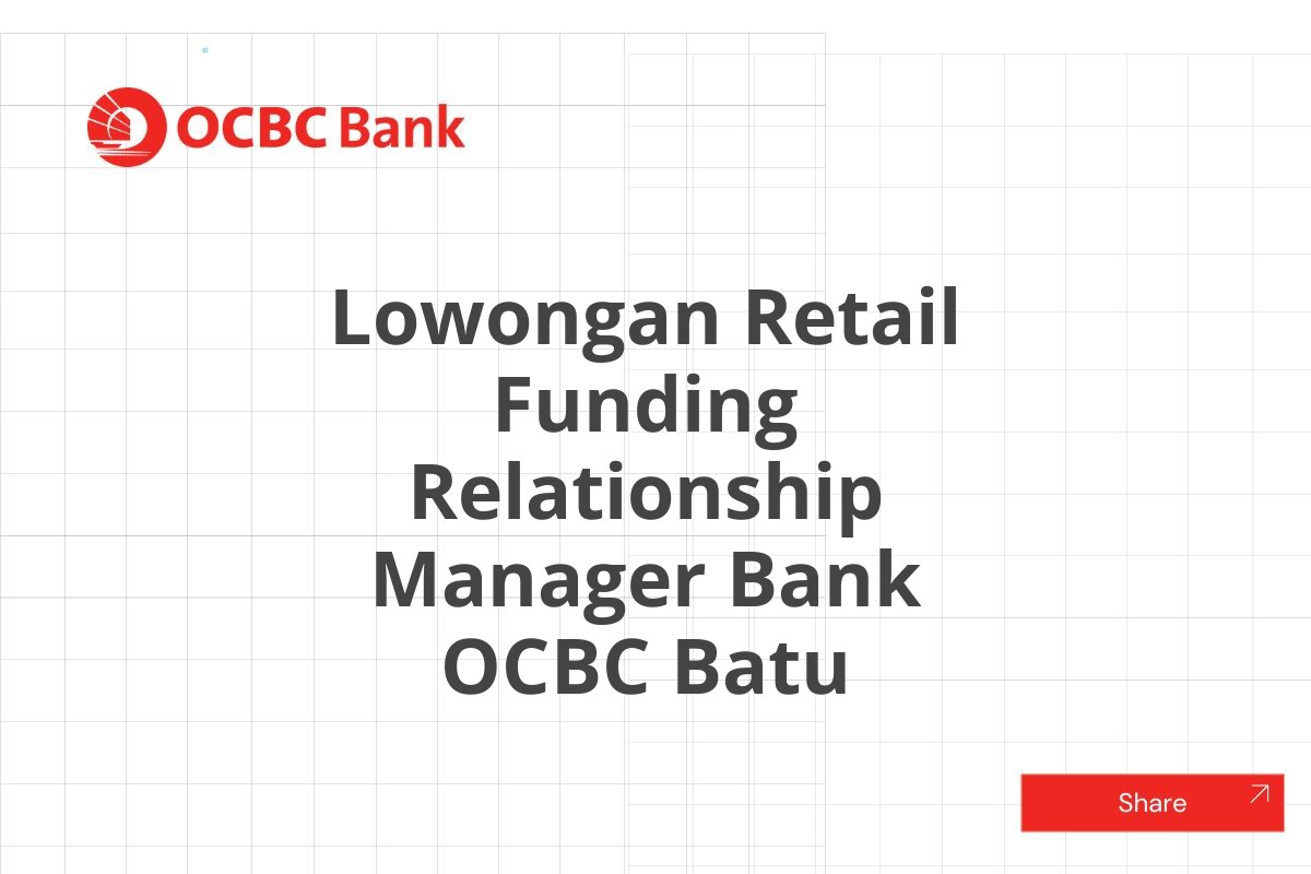 Lowongan Retail Funding Relationship Manager Bank OCBC Batu