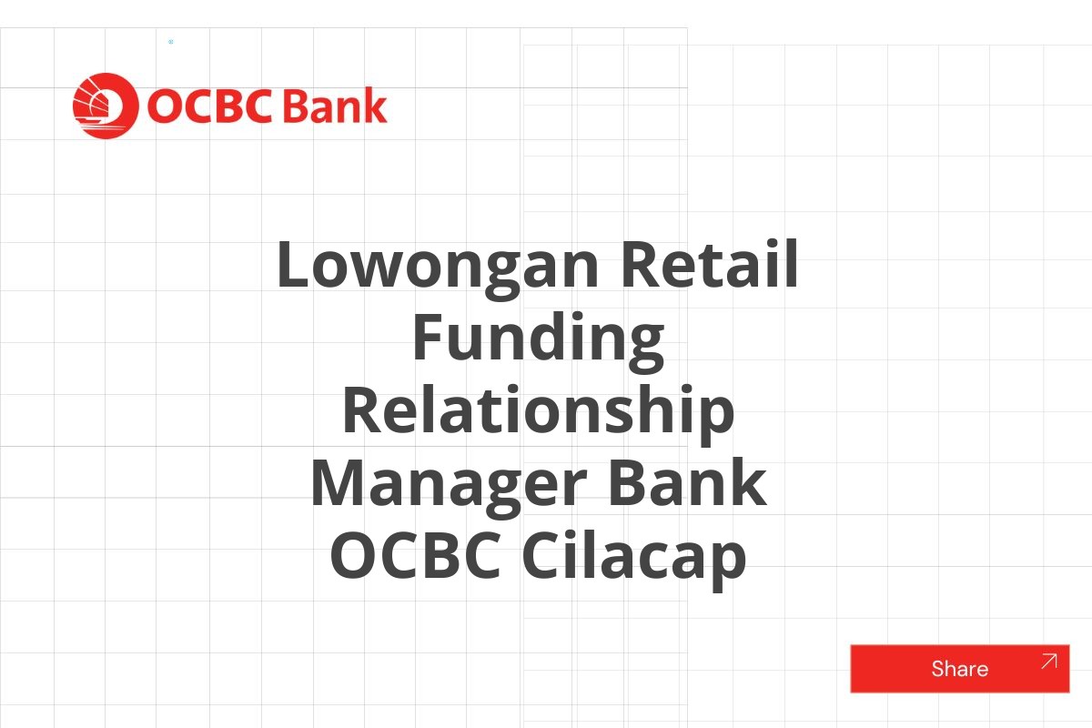 Lowongan Retail Funding Relationship Manager Bank OCBC Cilacap