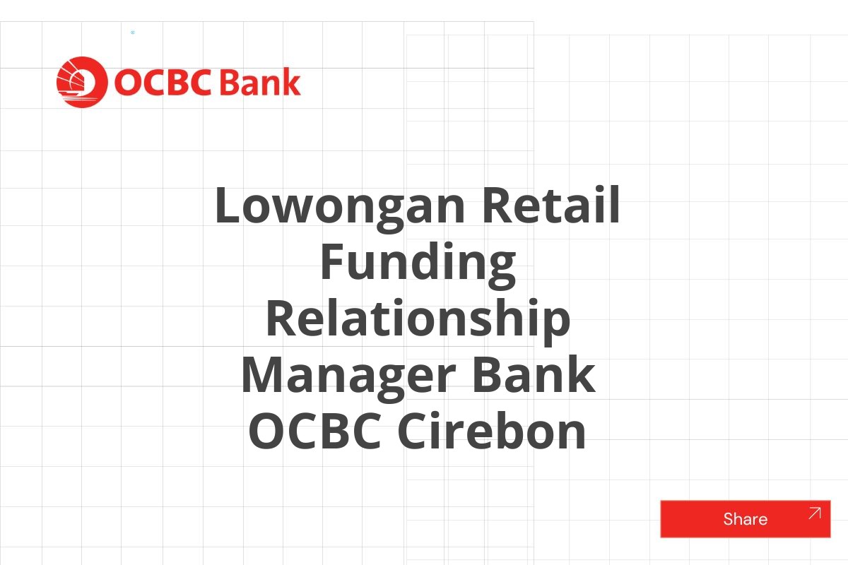 Lowongan Retail Funding Relationship Manager Bank OCBC Cirebon