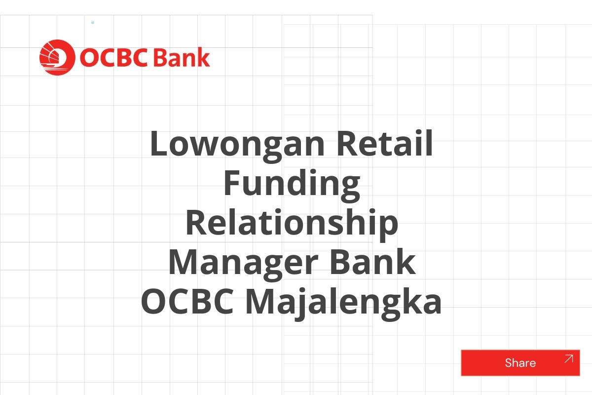 Lowongan Retail Funding Relationship Manager Bank OCBC Majalengka