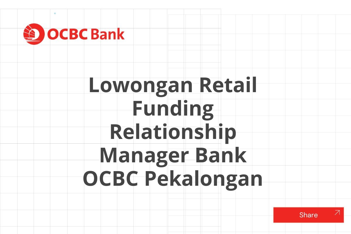 Lowongan Retail Funding Relationship Manager Bank OCBC Pekalongan