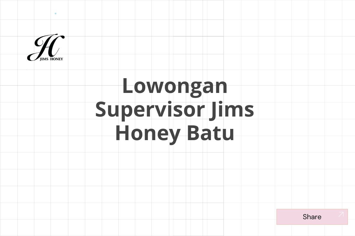 Lowongan Supervisor Jims Honey Batu