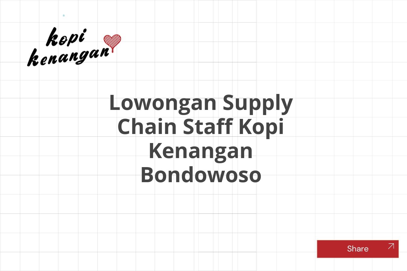 Lowongan Supply Chain Staff Kopi Kenangan Bondowoso