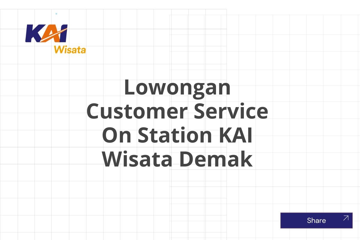 Lowongan Customer Service On Station KAI Wisata Demak