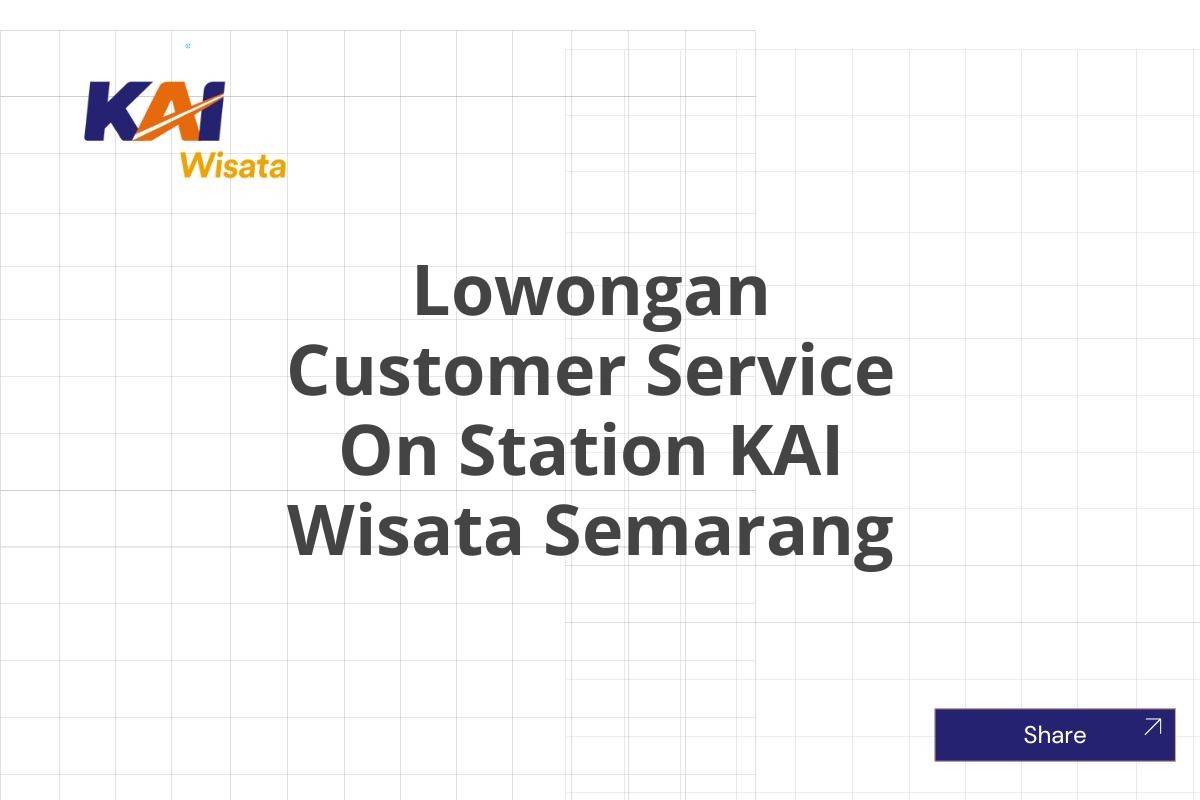 Lowongan Customer Service On Station KAI Wisata Semarang