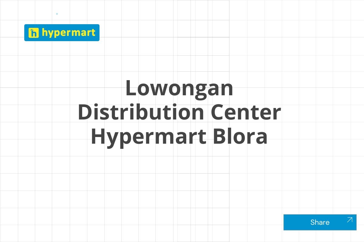 Lowongan Distribution Center Hypermart Blora