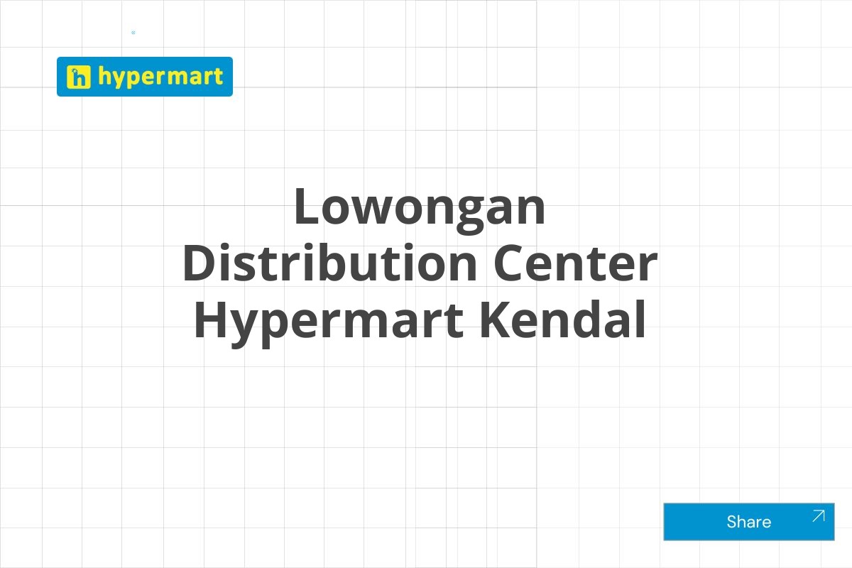Lowongan Distribution Center Hypermart Kendal