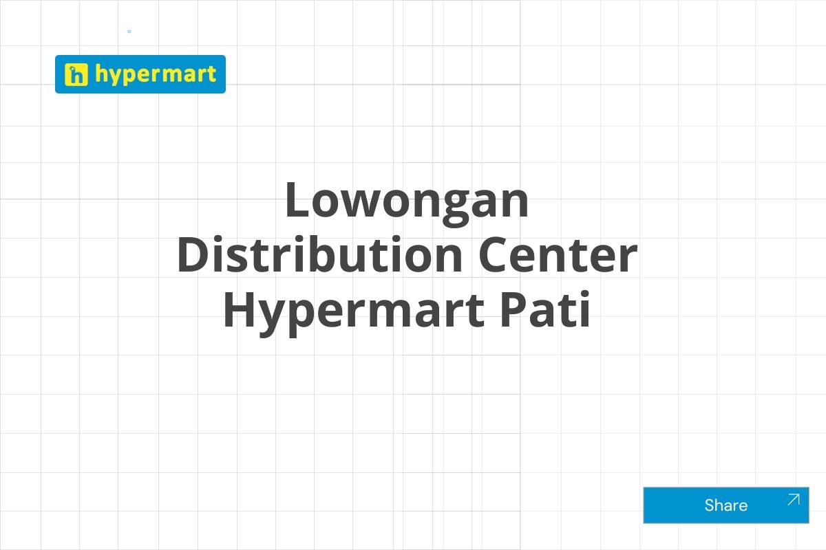 Lowongan Distribution Center Hypermart Pati