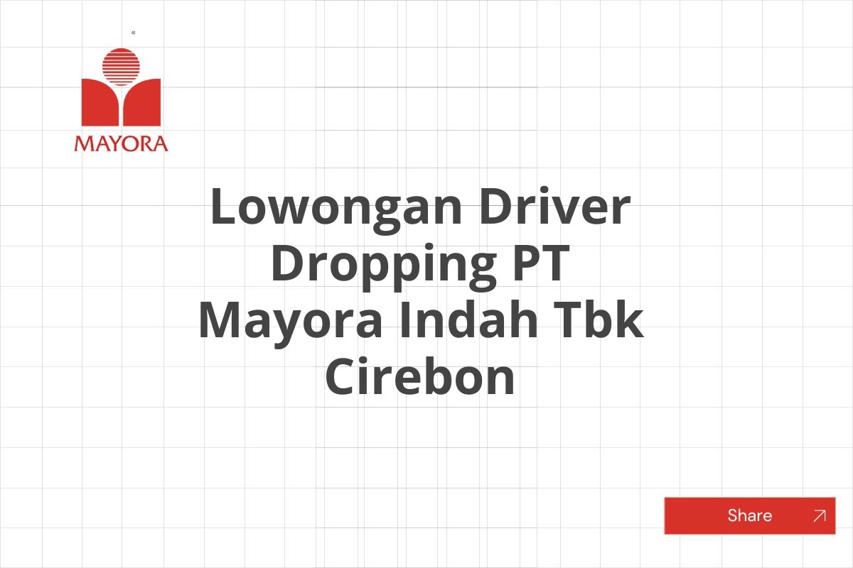 Lowongan Driver Dropping PT Mayora Indah Tbk Cirebon