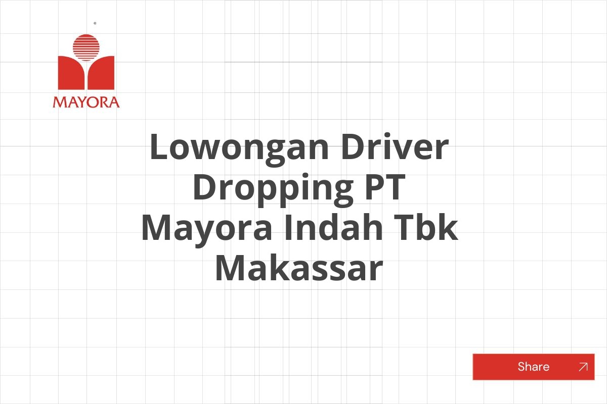 Lowongan Driver Dropping PT Mayora Indah Tbk Makassar